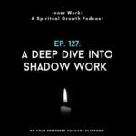 dark background with candle flame shadow work spiritual inner work podcast